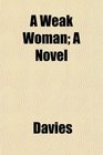 A Weak Woman A Novel