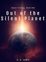 Out of the Silent Planet (Space Trilogy, Bk 1)