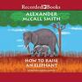 How to Raise an Elephant (No. 1 Ladies Detective Agency, Bk 21) (Audio CD) (Unabridged)