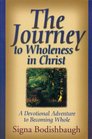 The Journey to Wholeness in Christ, A Devotional Adventure to Becoming Whole