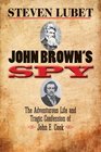 John Brown's Spy The Adventurous Life and Tragic Confession of John E Cook