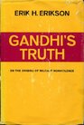 Gandhi's Truth On the Origins of Militant Nonviolence