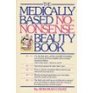 THE MEDICALLY BASED NO NONSENSE BEAUTY BOOK