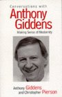 Conversations with Anthony Giddens Making Sense of Modernity