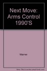Next Move Arms Control 1990'S