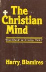 The Christian Mind How Should a Christian Think