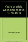 Years of crisis Collected essays 19701983
