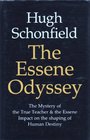 Essene Odyssey The Mystery of the True Teacher and the Essene Impact on the Shaping of Human Destiny