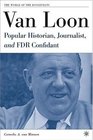 Van Loon  Popular Historian Journalist and FDR Confidant