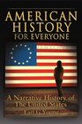 American History for Everyone A Narrative History of the United States