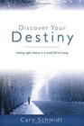 Discover Your Destiny Making Right Choices in a World Full of Wrong