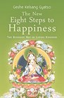 The New Eight Steps to Happiness The Buddhist Way of Loving Kindness