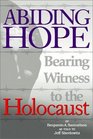 Abiding Hope: Bearing Witness to the Holocaust