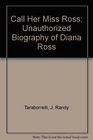 Call Her Miss Ross Unauthorized Biography of Diana Ross