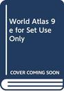 World Atlas 9e for Set Use Only