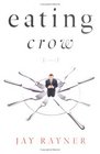 Eating Crow A Novel