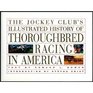 The Jockey Club's Illustrated History of Thoroughbred Racing in America