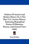 Outlines Of Ancient And Modern History On A New Plan V12 Ancient History Embracing Biographical Notices Of Illustrious Persons And General Views