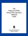 The Diagnosis Of Bee Diseases By Laboratory Methods
