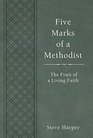 Five Marks of a Methodist The Fruit of a Living Faith