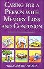 Caring for a Person with Memory Loss and Confusion An Easy Guide for Caregivers