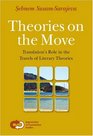 Theories on the Move Translation's Role in the Travels of Literary Theories