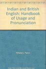 Indian and British English Handbook of Usage and Pronunciation