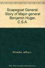 Scapegoat General The Story of General Benjamin Huger CSA