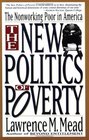 The New Politics of Poverty The Nonworking Poor in America