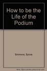 How to Be the Life of the Podium