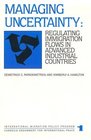 Managing Uncertainty Regulating Immigration Flows in Advanced Industrial Countries