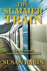The Summer Train A Woman's Journey from Desperation to Celebration