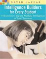 Intelligence Builders for Every Student 44 Exercises to Expand Multiple Intelligences in the Classroom