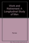 Work and Retirement  A Longitudinal Study of Men