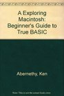 A Beginner's Guide to True Basic to Accompany Exploring Macintosh Concepts in Visually Oriented Computing