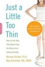 Just a Little Too Thin How to Pull Your Child Back from the Brink of an Eating Disorder