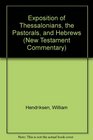 Exposition of Thessalonians the Pastorals and Hebrews