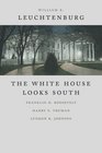 The White House Looks South Franklin D Roosevelt Harry S Truman Lyndon B Johnson