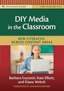 DIY Media in the Classroom New Literacies Across Content Areas