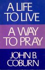 A life to livea way to pray