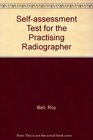 Selfassessment tests for the practicing radiographer
