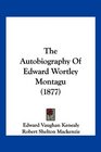 The Autobiography Of Edward Wortley Montagu