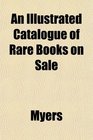 An Illustrated Catalogue of Rare Books on Sale