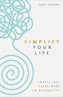 Simplify Your Life Waste Less Value More Go Minimalist