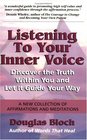 Listening to Your Inner Voice  Discover The Truth Within You And Let It Guide Your Way  A New Collection Of Affirmations And Meditations