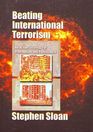 Beating international terrorism: An action strategy for preemption and punishment