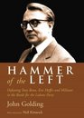 Hammer of the Left Defeating Tony Benn Eric Heffer and Militant in the Battle for the Labour Party