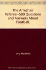 The armchair referee500 questions and answers about football