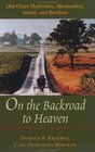 On the Backroad to Heaven Old Order Hutterites Mennonites Amish and Brethren