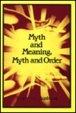 Myth and Meaning Myth and Order